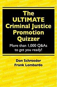 The Ultimate Criminal Justice Promotion Quizzer: More Than 1,000 Q&A to Get You Ready! (Paperback)