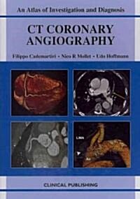 CT Coronary Angiography: Atlas of Investigation and Management (Hardcover)