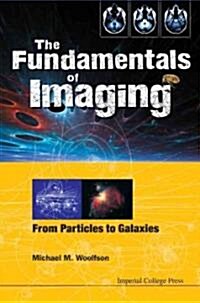 Fundamentals Of Imaging, The: From Particles To Galaxies (Hardcover)