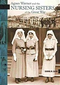 Agnes Warner and the Nursing Sisters of the Great War (Paperback)