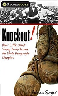 Knockout!: How Little Giant Tommy Burns Became the World Heavyweight Champion (Hardcover)
