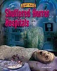 Shuttered Horror Hospitals (Library Binding)