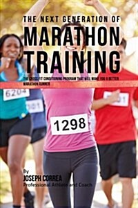 The Next Generation of Marathon Training: The Cross Fit Conditioning Program That Will Make You a Better Marathon Runner (Paperback)
