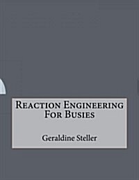 Reaction Engineering for Busies (Paperback)