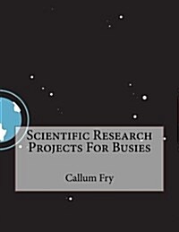 Scientific Research Projects for Busies (Paperback)