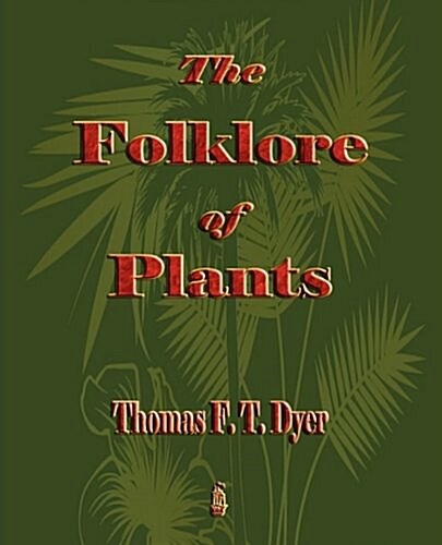 The Folk-Lore of Plants (Paperback)