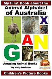 My First Book about the Animal Alphabet of Australia - Amazing Animal Books - Childrens Picture Books (Paperback)