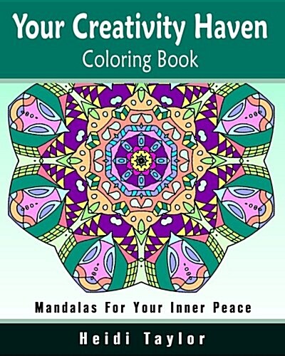 Your Creativity Haven Coloring Book: Mandalas for Your Inner Peace (Paperback)