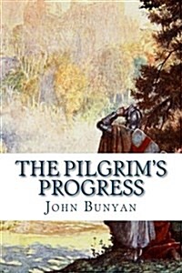 The Pilgrims Progress: From This World to That Which Is to Come (Paperback)