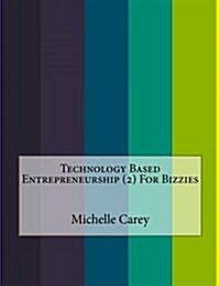 Technology Based Entrepreneurship (2) for Bizzies (Paperback)
