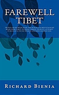 Farewell Tibet: Traveling by Road Over the Himalaya Mountains from Tibet to Nepal Three Tourists Attempt to Rescue a Young Woman and H (Paperback)