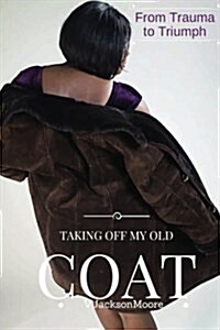 Taking Off My Old Coat (Paperback)