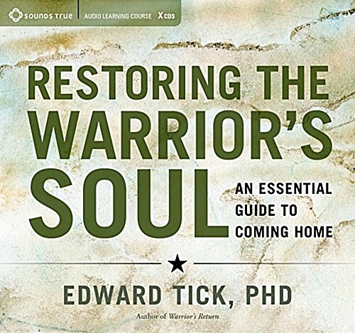 Restoring the Warriors Soul: An Essential Guide to Coming Home (Audio CD)