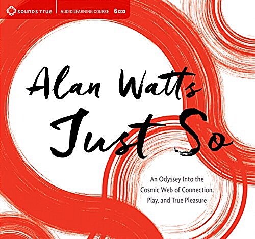 Just So: An Odyssey Into the Cosmic Web of Connection, Play, and True Pleasure (Audio CD)