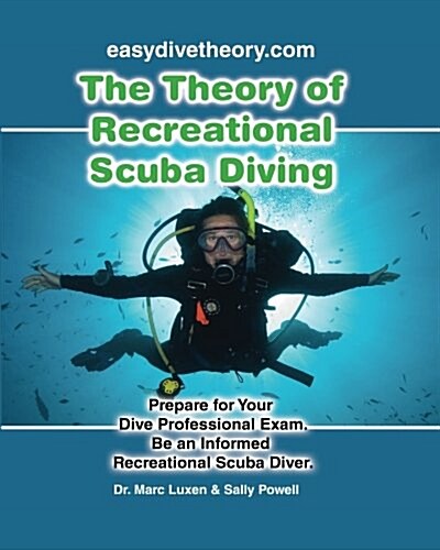 The Theory of Recreational Scuba Diving: Prepare for Your Dive Professional Exam, Be an Informed Recreational Scuba Diver (Paperback)