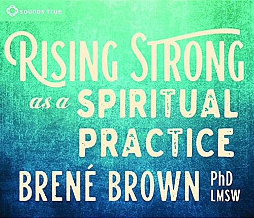 Rising Strong as a Spiritual Practice (Audio CD)