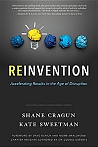 Reinvention: Accelerating Results in the Age of Disruption (Hardcover)