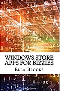 Windows Store Apps for Bizzies (Paperback)