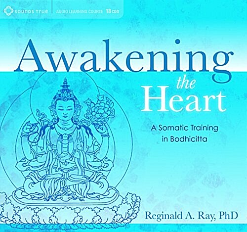 Awakening the Heart: A Somatic Training in Bodhicitta (Audio CD)