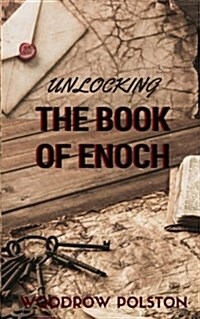 Unlocking the Book of Enoch (Paperback)