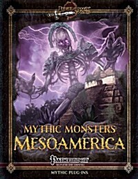 Mythic Monsters: Mesoamerica (Paperback)