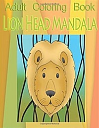 Adult Coloring Book: Lion Head Mandala (Paperback)