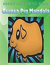 Adult Coloring Book: Guinea Pig Mandala (Paperback)