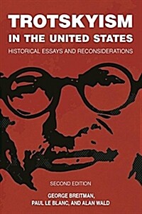 Trotskyism in the United States: Historical Essays and Reconsiderations (Paperback)