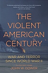 The Violent American Century: War and Terror Since World War II (Paperback)
