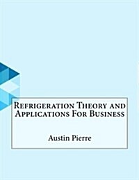 Refrigeration Theory and Applications for Business (Paperback)