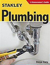 Stanley Plumbing: A Homeowners Guide (Paperback)