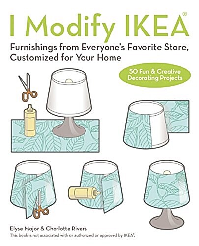 I Modify Ikea(r): Furnishings from Everyones Favorite Store, Customized for Your Home (Paperback)