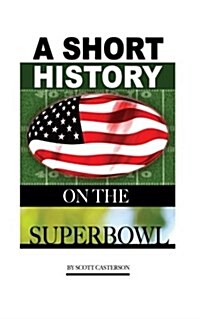 A Short History on the Superbowl (Paperback)