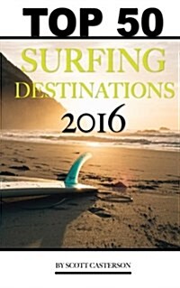 Top 50 Surfing Destinations of 2016 (Paperback)