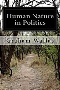 Human Nature in Politics (Paperback)