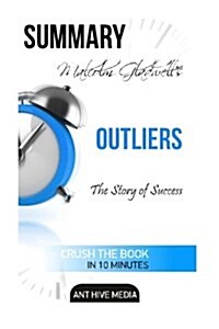 Malcolm Gladwells Outliers: The Story of Success Summary (Paperback)