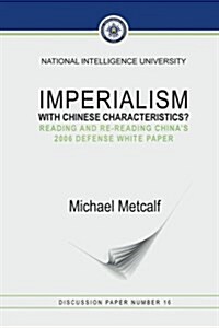 Imperialism with Chinese Characteristics?: Reading and Re-Reading Chinas 2006 Defense White Paper (Paperback)