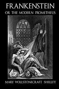 Frankenstein, or the Modern Prometheus - C1830 (Illustrated) (Paperback)