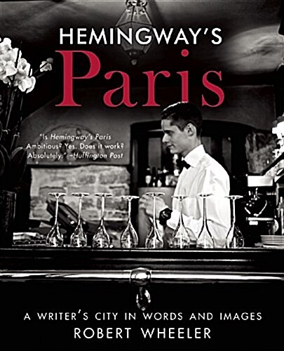 Hemingways Paris: A Writers City in Words and Images (Paperback)