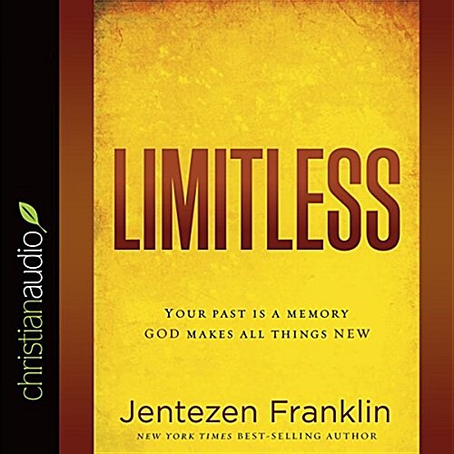 Limitless: Your Past Is a Memory. God Makes All Things New (Audio CD)