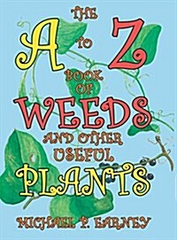 The A to Z Book of Weeds and Other Useful Plants (Hardcover)