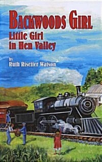 Backwoods Girl: Little Girl in Hen Valley (Paperback)