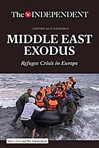 Middle East Exodus: Refugee Crisis in Europe (Paperback)