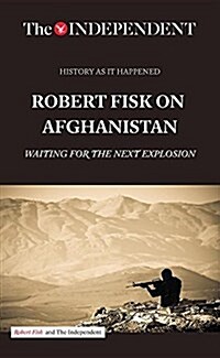 Robert Fisk on Afghanistan: Osama Bin Laden: 9/11 to Death in Pakistan (Paperback)