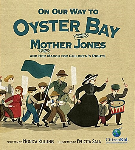 On Our Way to Oyster Bay: Mother Jones and Her March for Childrens Rights (Hardcover)