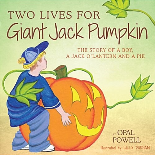 Two Lives for Giant Jack Pumpkin: The Story of a Boy, a Jack OLantern and a Pie (Paperback, 2)