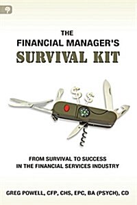 The Financial Managers Survival Kit: From Survival to Success in the Financial Services Industry (Paperback)
