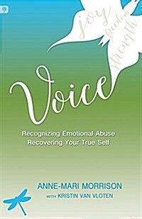 Voice: Recognizing Emotional Abuse, Recovering Your True Self (Paperback)