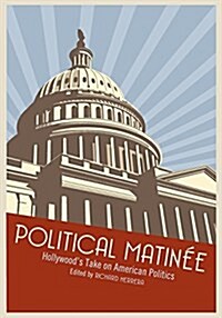 Political Matin?: Hollywoods Take on American Politics (Paperback)