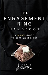 The Engagement Ring Handbook: A Mans Guide to Getting It Right (Paperback)